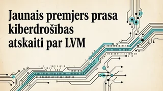 Jaunais premjers prasa kiberdrošības atskaiti par LVM