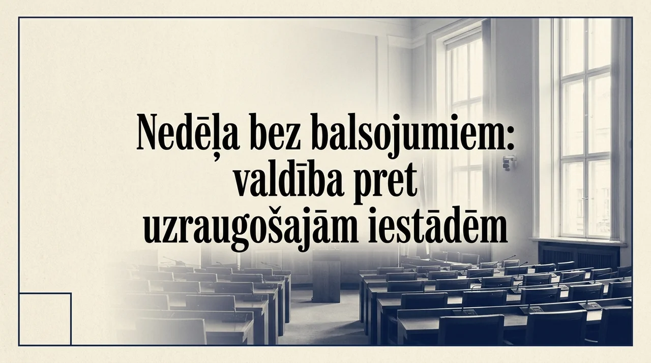 Nedēļa bez balsojumiem: valdība pret uzraugošajām iestādēm