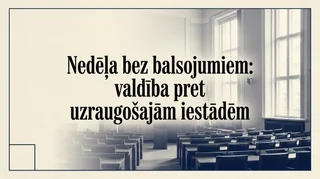 Nedēļa bez balsojumiem: valdība pret uzraugošajām iestādēm